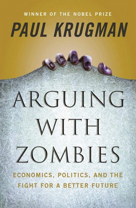 Arguing with Zombies by Paul Krugman